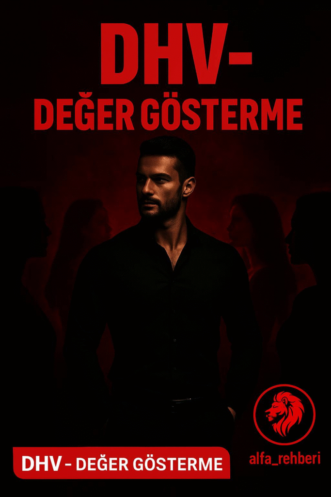 🔴 Değerli Olma / Değer Algısı Yaratmak – Kadınların Gözünde “Statü” Nasıl İnşa Edilir?